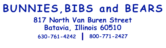 Bunnies, Bibs and Bears, 817 North Van Buren Street, Batavia, IL 60510, 630-761-4242, 800-771-2427, www.bunniesbibs.com
