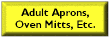 Adult Aprons, Oven Mitts, Etc.