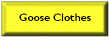 Goose Clothes