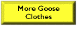 More Goose Clothes