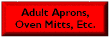Adult Aprons, Oven Mitts, Etc.