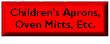 Children's Aprons, Oven Mitts, Etc.