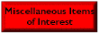 Miscellaneouse Items of Interest